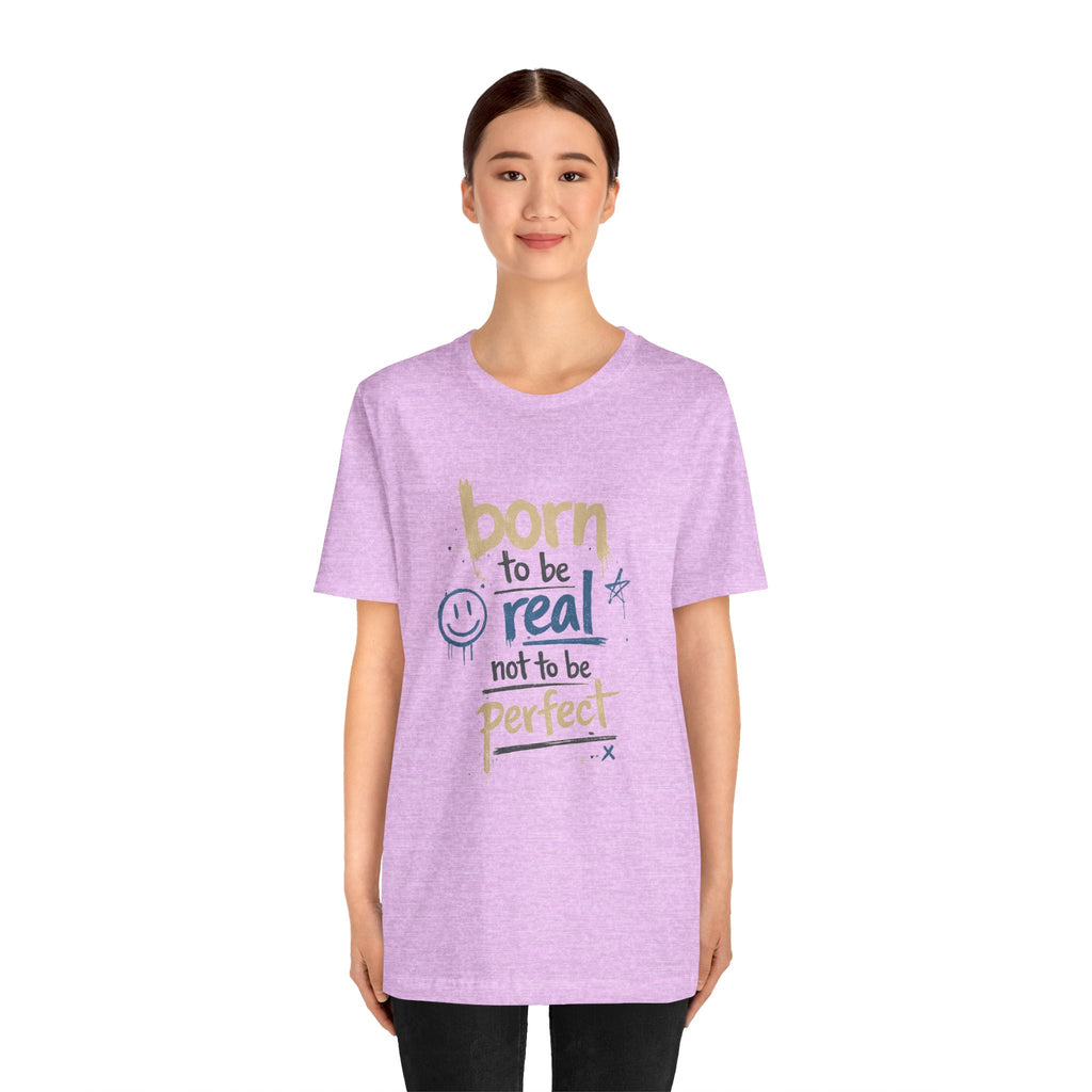 Born to Be Real Tee — Graphic T‑Shirt