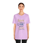 Born to Be Real Tee — Graphic T‑Shirt