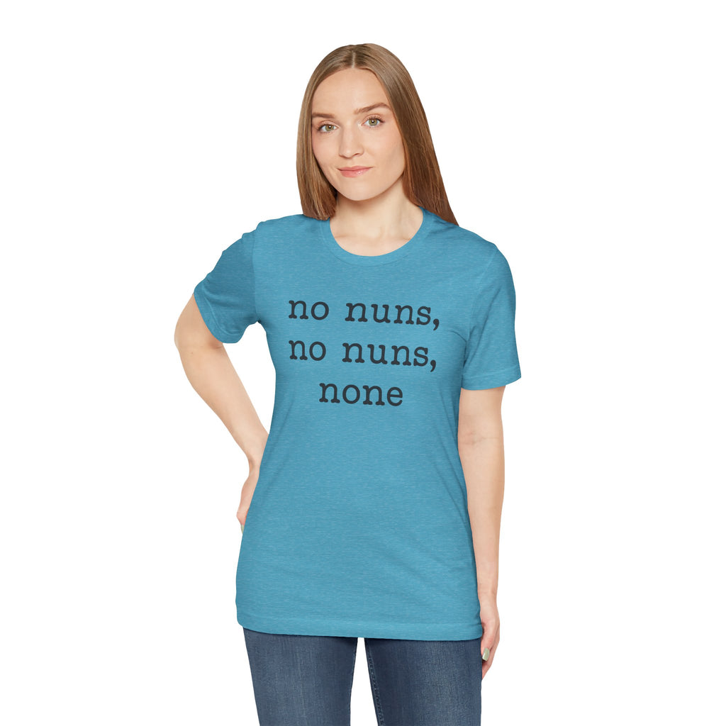 No Nuns Tee — Minimalist Statement Graphic T‑Shirt
