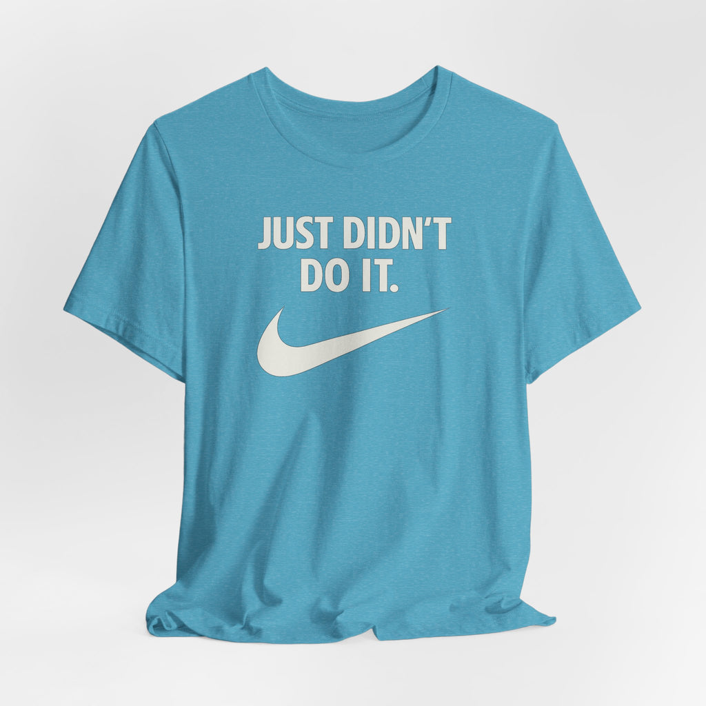 Graphic Tee — "Just Didn't Do It." Swoosh Parody Shirt