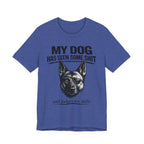 Malanois Dog Lover Tee — "My Dog Has Seen Some Shit and Judges Me Daily" Graphic T-Shirt