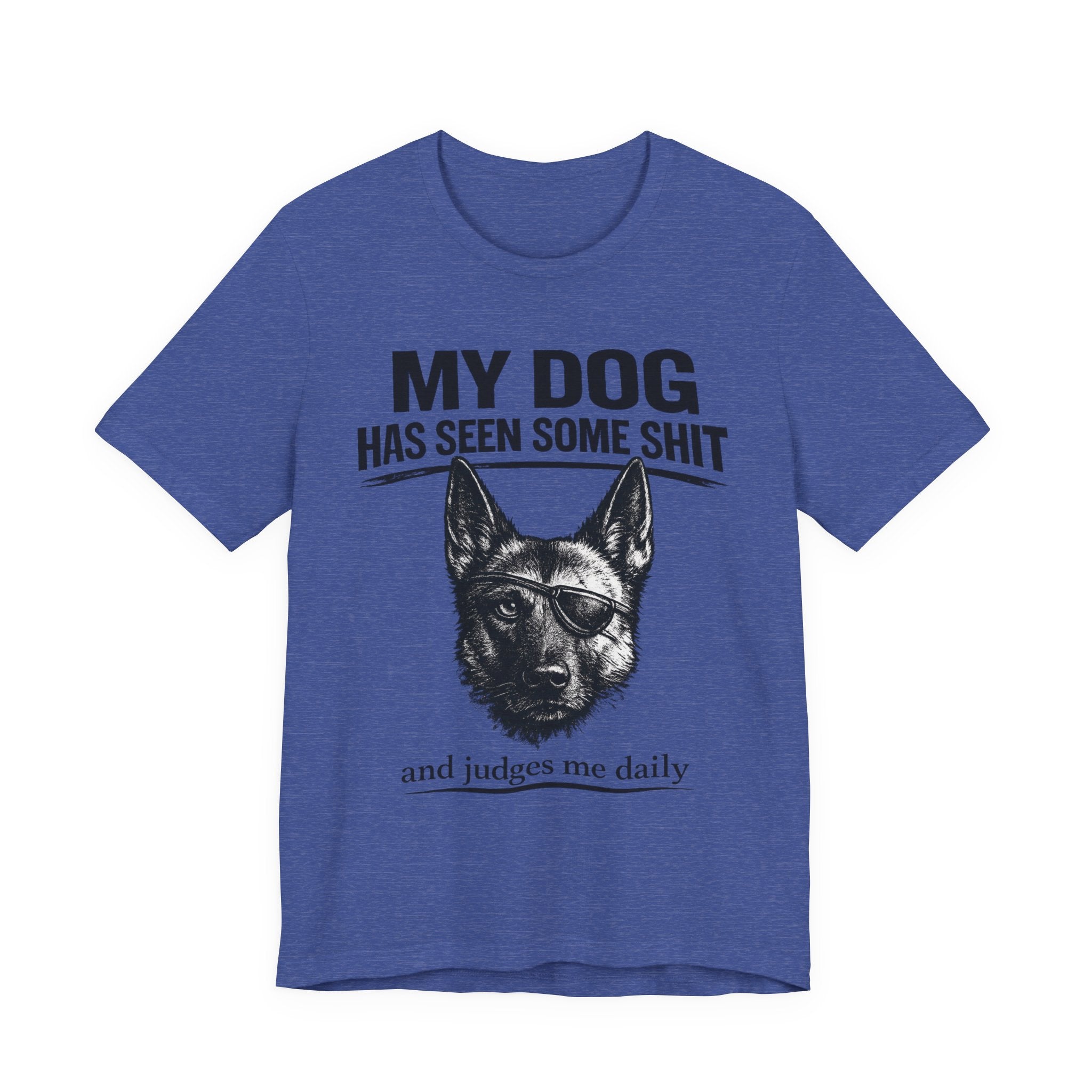 Malanois Dog Lover Tee — "My Dog Has Seen Some Shit and Judges Me Daily" Graphic T-Shirt