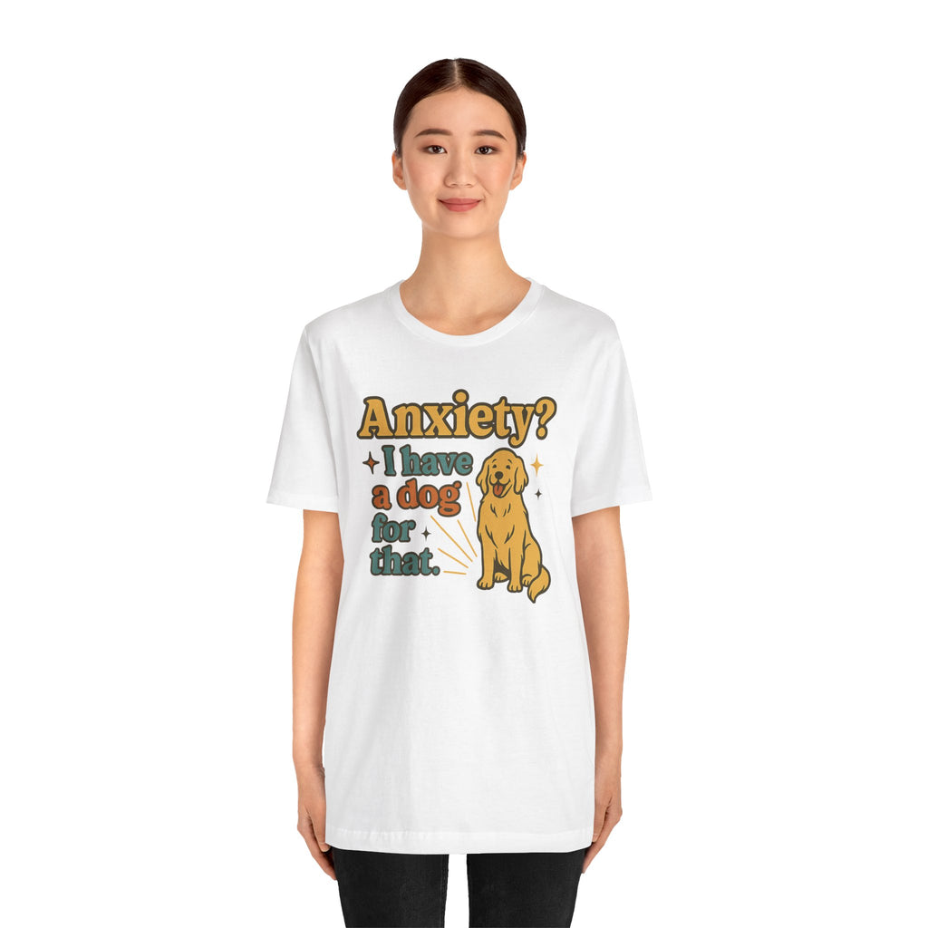 Anxiety? I Have a Dog for That T-Shirt — Cute Golden Retriever Pet Lover Tee
