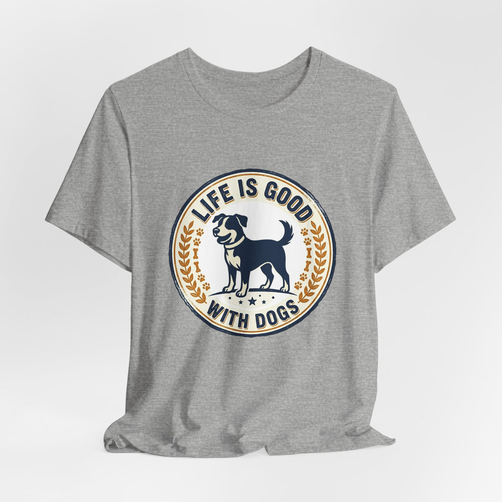 Life Is Good With Dogs T-Shirt — Vintage Dog Lover Tee