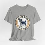 Life Is Good With Dogs T-Shirt — Vintage Dog Lover Tee