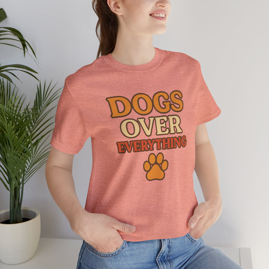 "Dogs Over Everything" – Dog Lover Tee