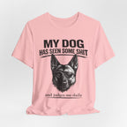 Malanois Dog Lover Tee — "My Dog Has Seen Some Shit and Judges Me Daily" Graphic T-Shirt