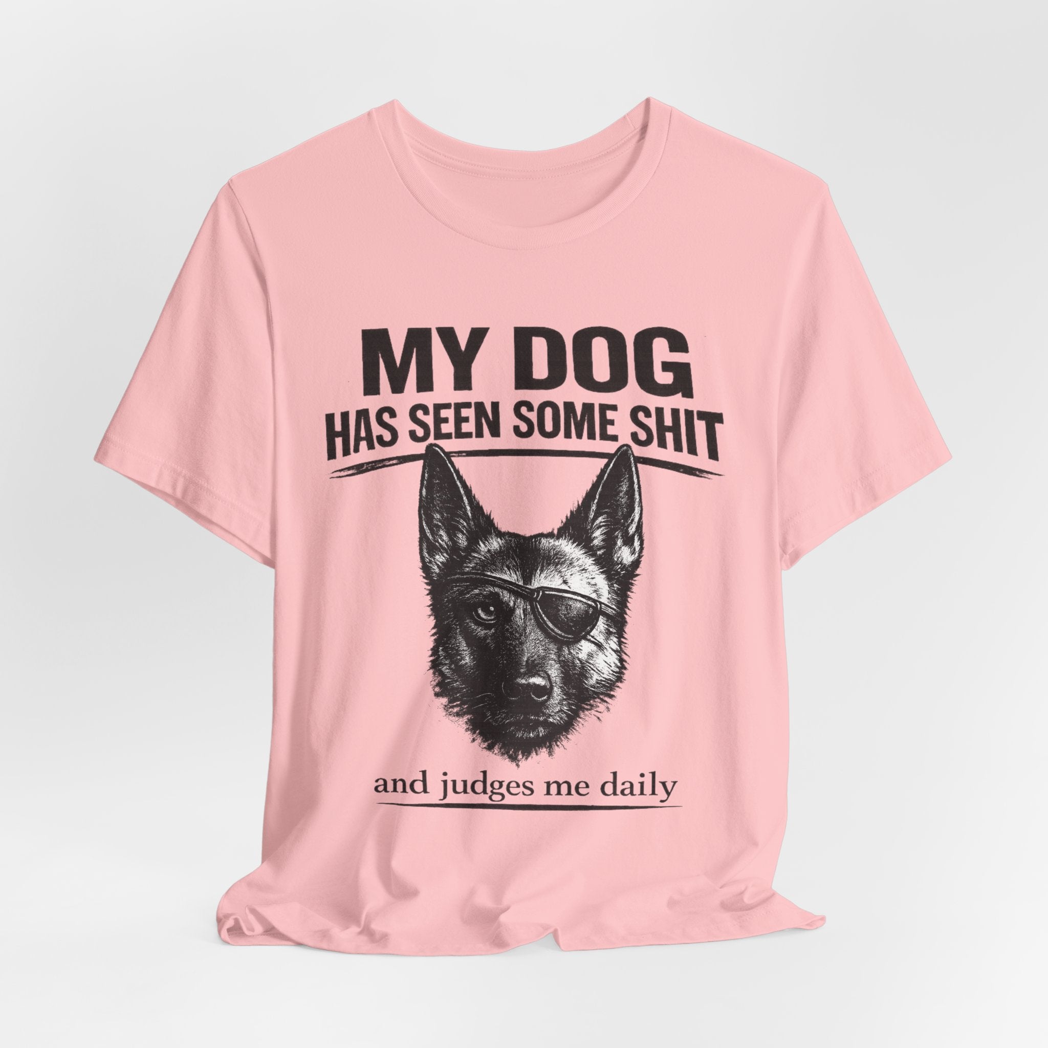 Malanois Dog Lover Tee — "My Dog Has Seen Some Shit and Judges Me Daily" Graphic T-Shirt