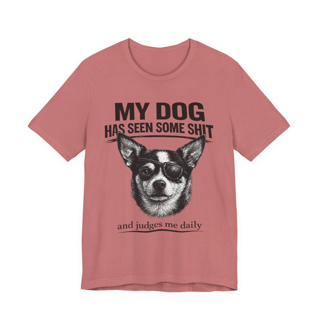 Chihuahua Dog Lover Tee — "My Dog Has Seen Some Shit" Graphic T-Shirt