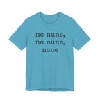 No Nuns Tee — Minimalist Statement Graphic T‑Shirt