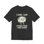 Funny Brain T-Shirt — "I Came, I Saw, I Forgot What I Was Doing" Graphic Tee