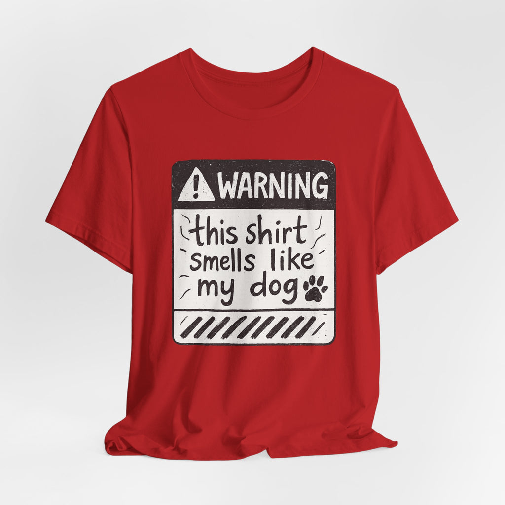 T-Shirt — "Warning: This Shirt Smells Like My Dog" Funny Dog Lover Tee