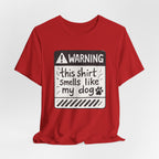 T-Shirt — "Warning: This Shirt Smells Like My Dog" Funny Dog Lover Tee