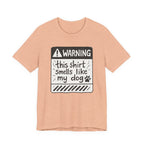 T-Shirt — "Warning: This Shirt Smells Like My Dog" Funny Dog Lover Tee