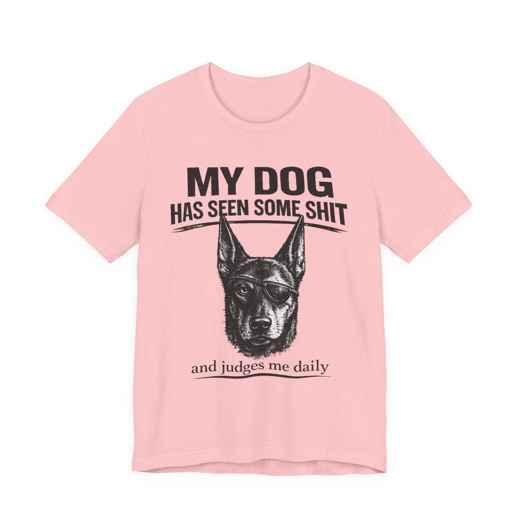 Doberman Dog Lover T‑Shirt — "My Dog Has Seen Some Shit and Judges Me Daily" Graphic Tee