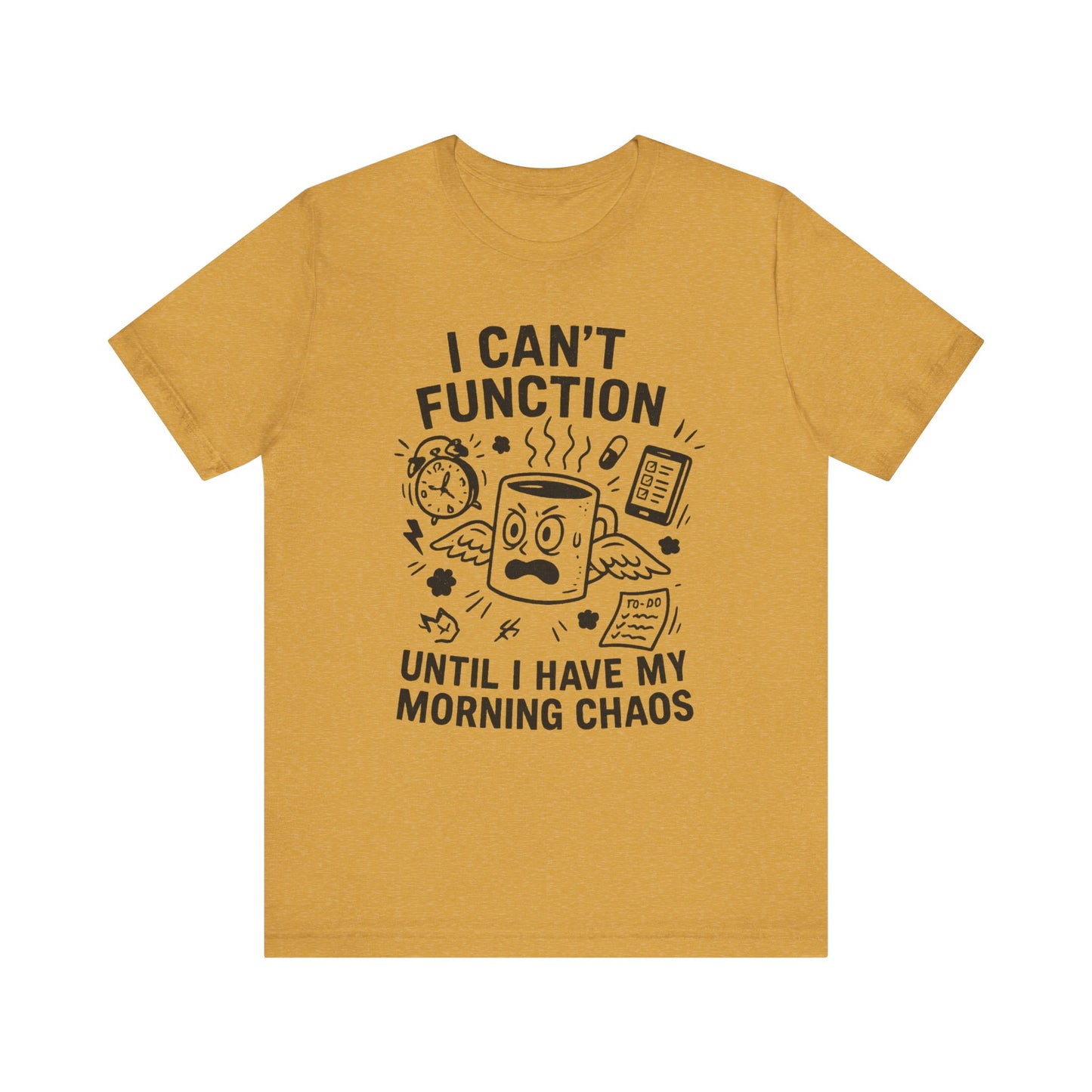 “I Can’t Function Until I Have My Morning Chaos” Tee