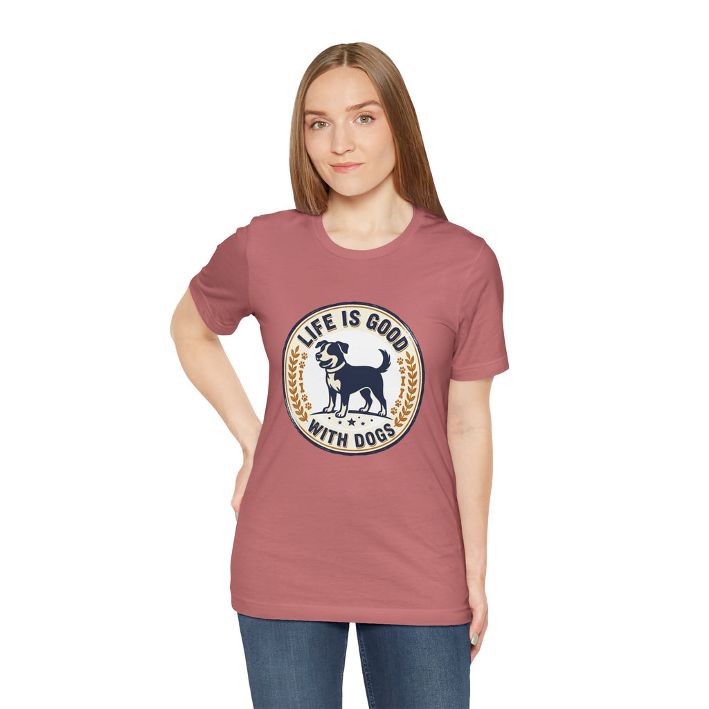 Life Is Good With Dogs T-Shirt — Vintage Dog Lover Tee