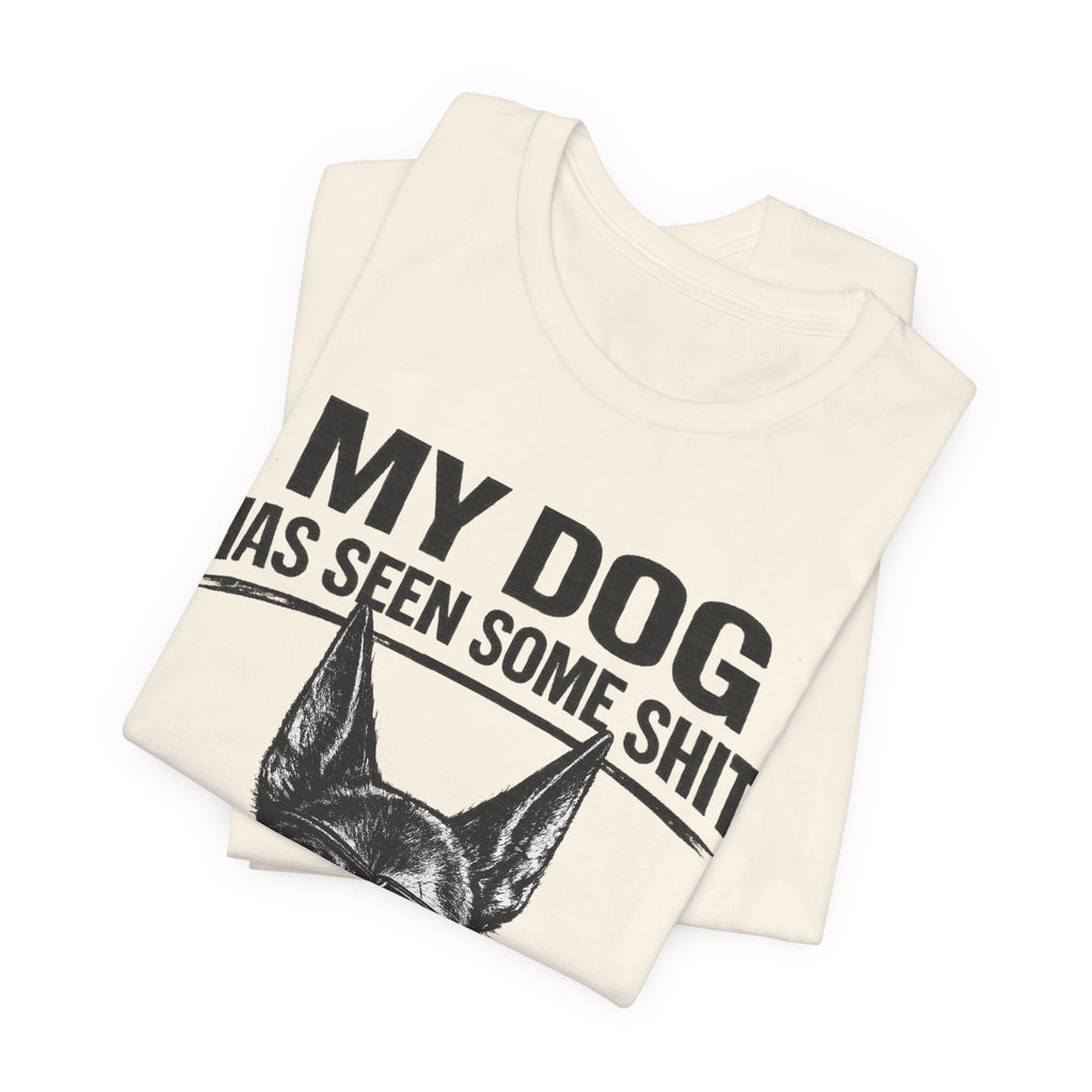 Doberman Dog Lover T‑Shirt — "My Dog Has Seen Some Shit and Judges Me Daily" Graphic Tee