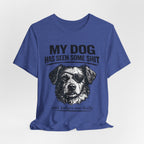Dog T-Shirt — "My Dog Has Seen Some Shit and Judges Me Daily" Funny Pet Tee