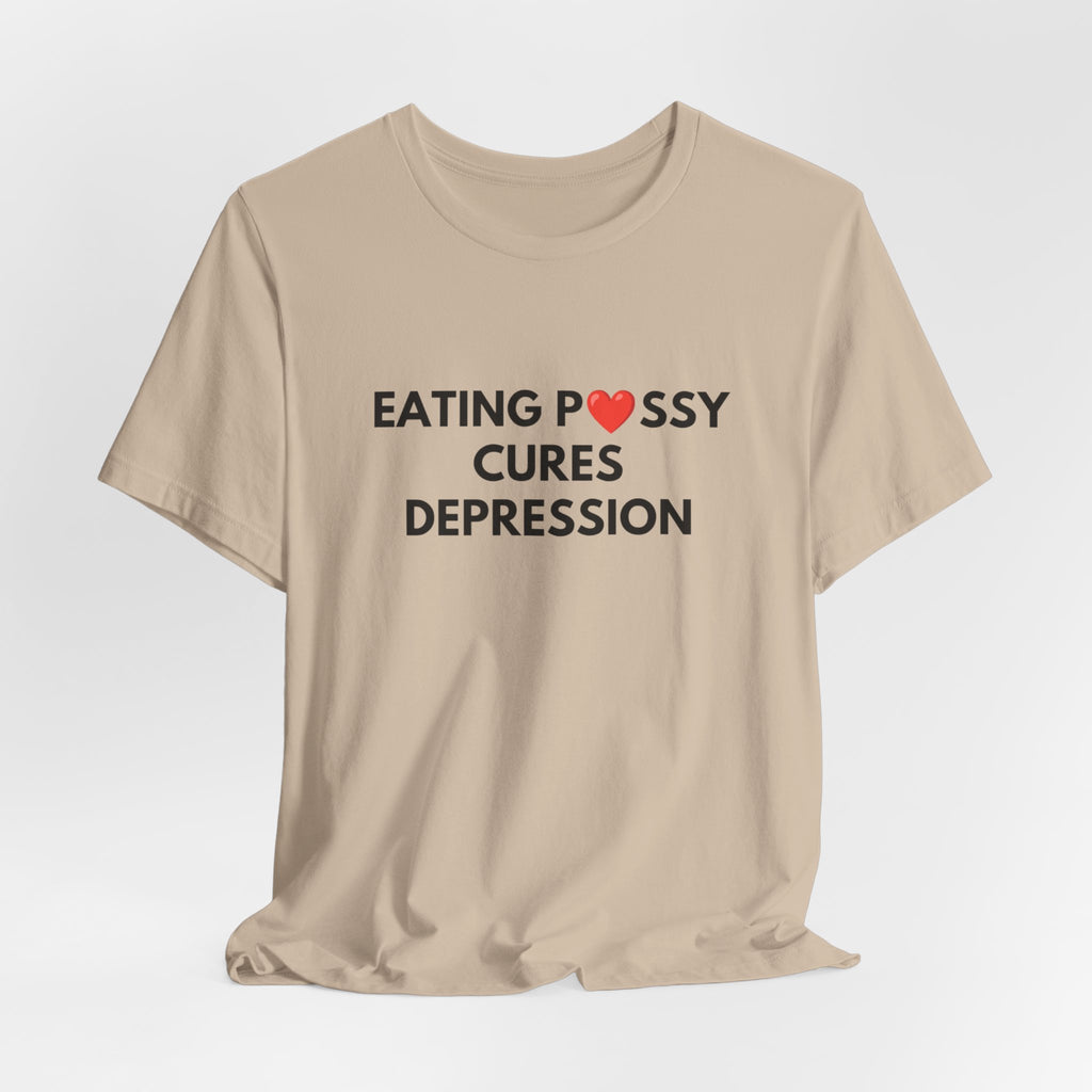 Eating Pussy Cures Depression Tee