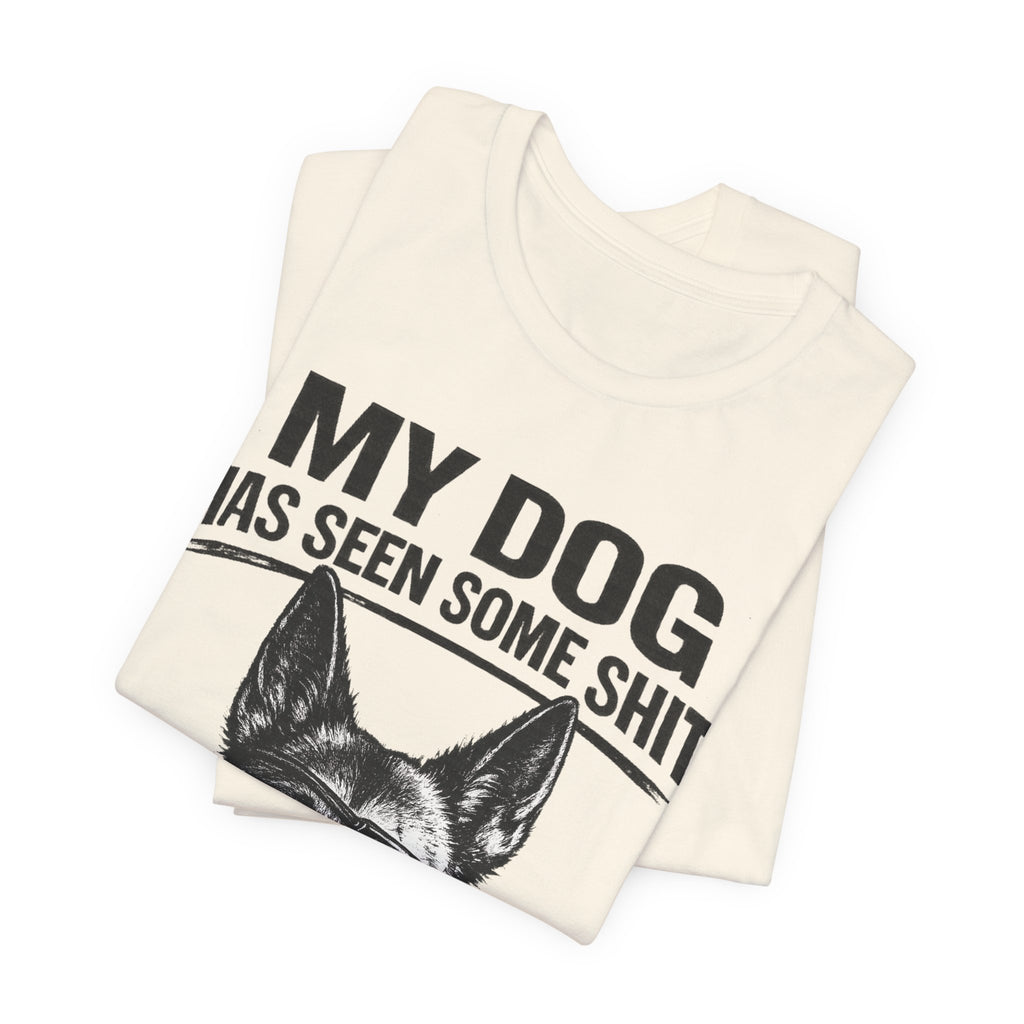 Malanois Dog Lover Tee — "My Dog Has Seen Some Shit and Judges Me Daily" Graphic T-Shirt