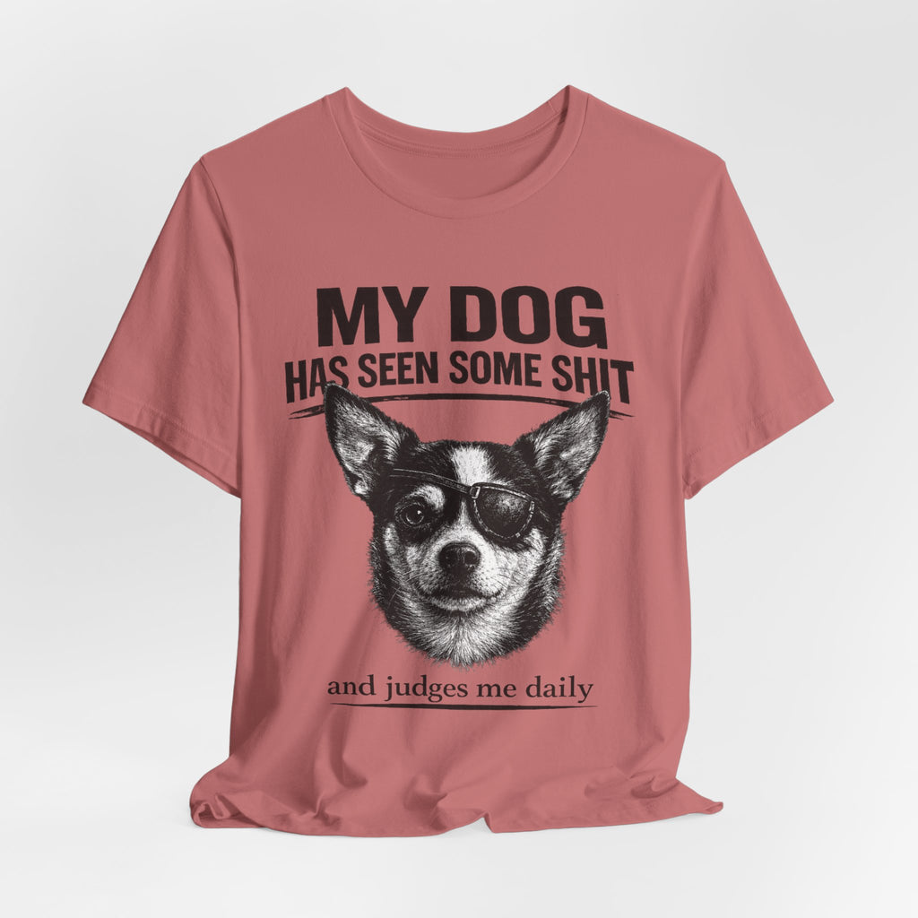 Chihuahua Dog Lover Tee — "My Dog Has Seen Some Shit" Graphic T-Shirt
