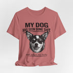 Chihuahua Dog Lover Tee — "My Dog Has Seen Some Shit" Graphic T-Shirt