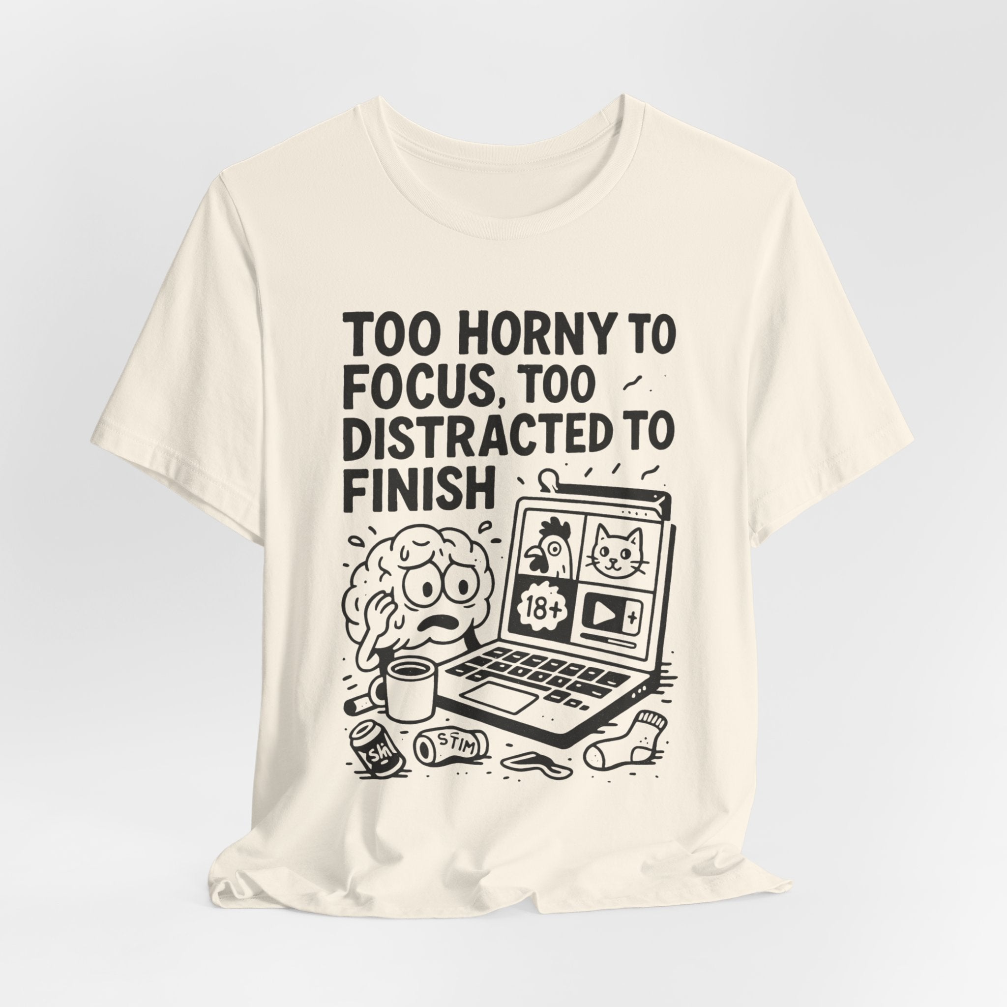 Too Horny to Focus Tee — Funny Distracted Workday Graphic T-Shirt