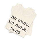 No Nuns Tee — Minimalist Statement Graphic T‑Shirt