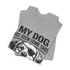 Lab Dog T-Shirt — "My Dog Has Seen Some Shit" Funny Dog Lover Tee