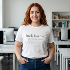 Graphic Tee — “fuck karma. pass me the bricks.” Minimalist Statement T-Shirt