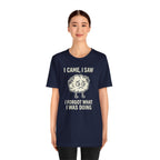 Funny Brain T-Shirt — "I Came, I Saw, I Forgot What I Was Doing" Graphic Tee