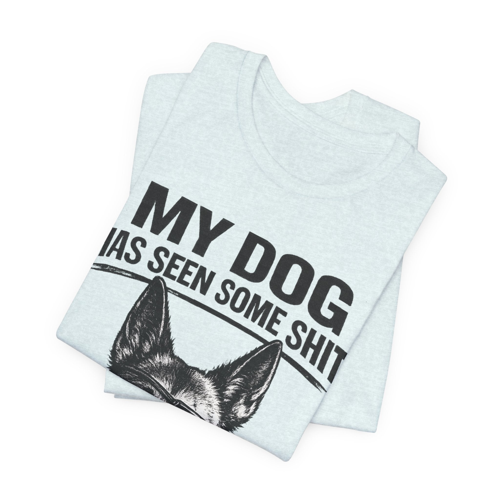 Malanois Dog Lover Tee — "My Dog Has Seen Some Shit and Judges Me Daily" Graphic T-Shirt