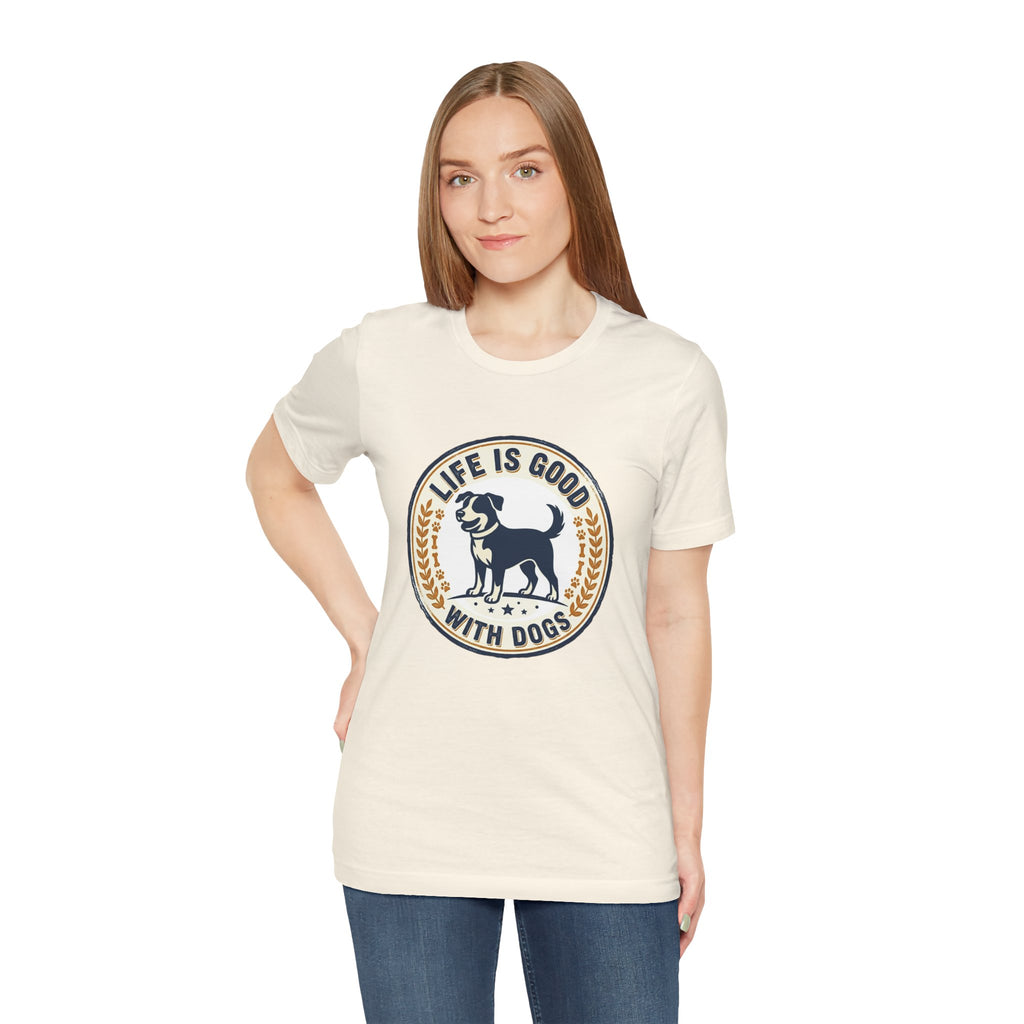 Life Is Good With Dogs T-Shirt — Vintage Dog Lover Tee