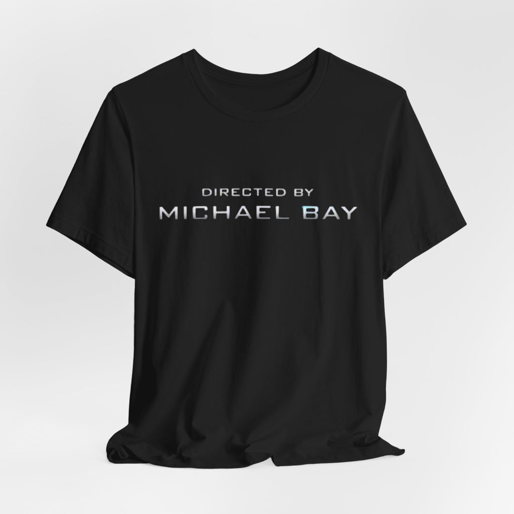 Directed By Michael Bay T-Shirt