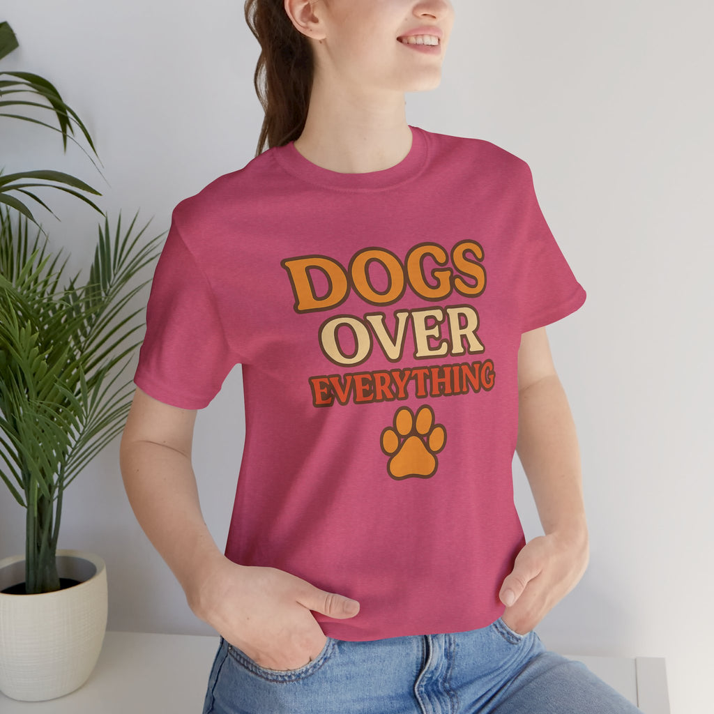 "Dogs Over Everything" – Dog Lover Tee