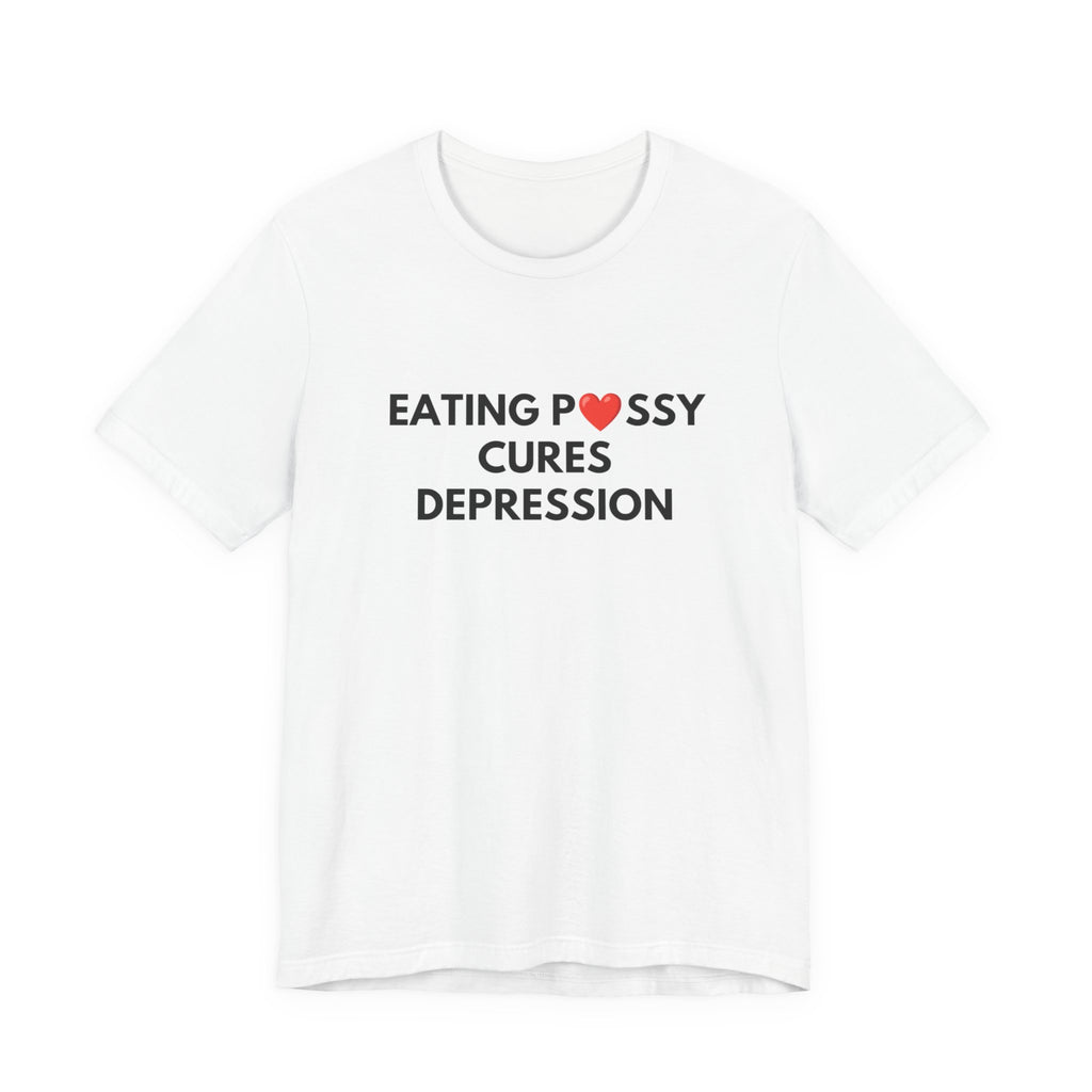 Eating Pussy Cures Depression Tee