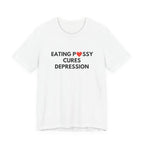 Eating Pussy Cures Depression Tee