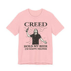Creed "Hold My Beer I'm Going Higher" T-Shirt