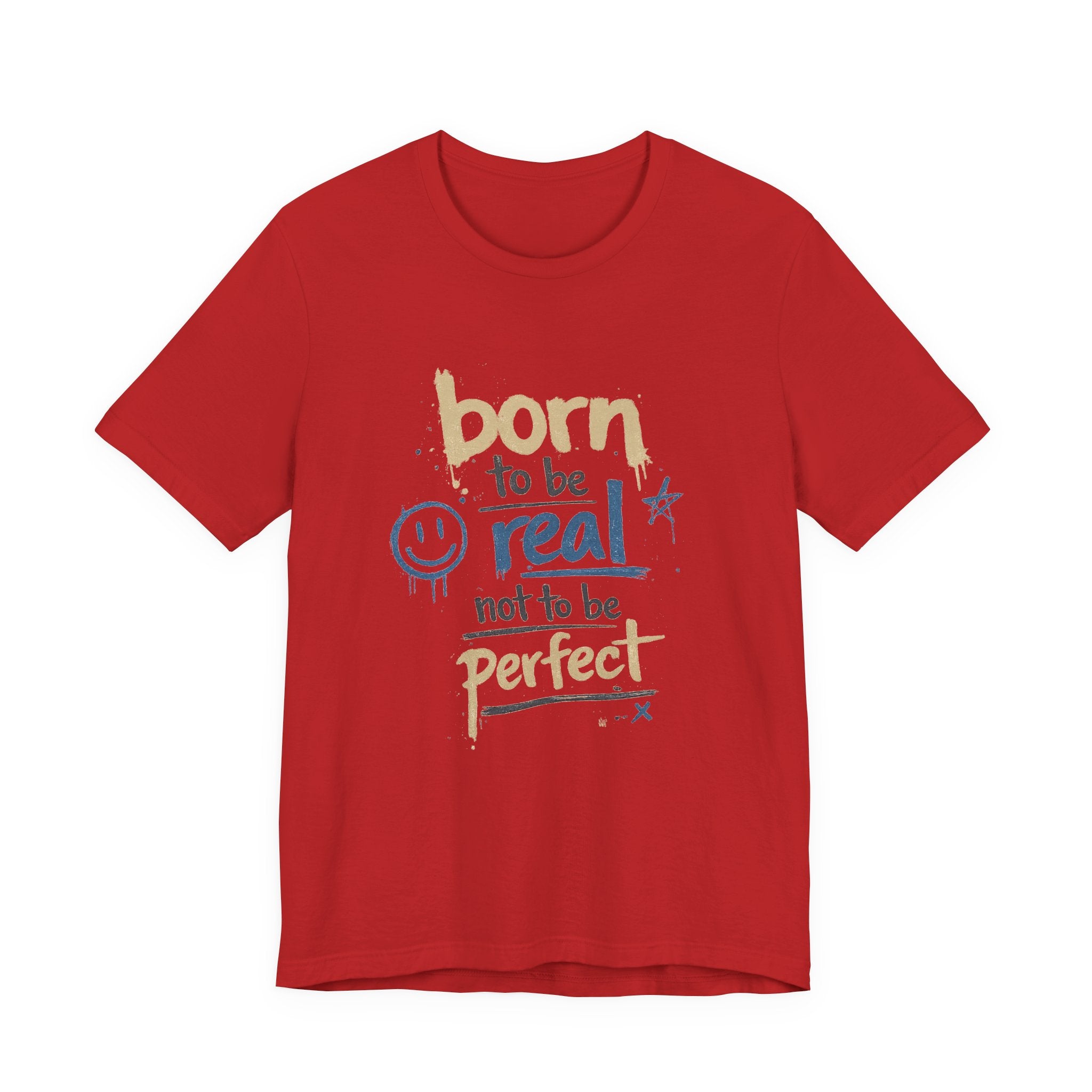 Born to Be Real Tee — Graphic T‑Shirt