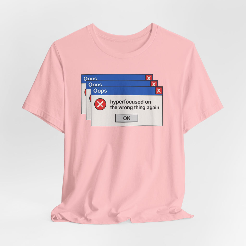 Hyperfocused on the Wrong Thing Tee — Funny Retro Error Window Graphic T-Shirt