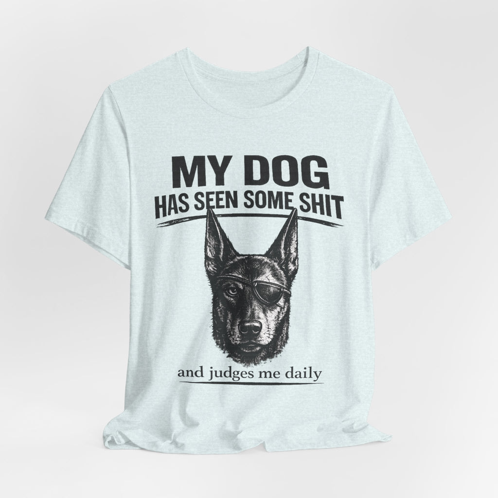 Doberman Dog Lover T‑Shirt — "My Dog Has Seen Some Shit and Judges Me Daily" Graphic Tee