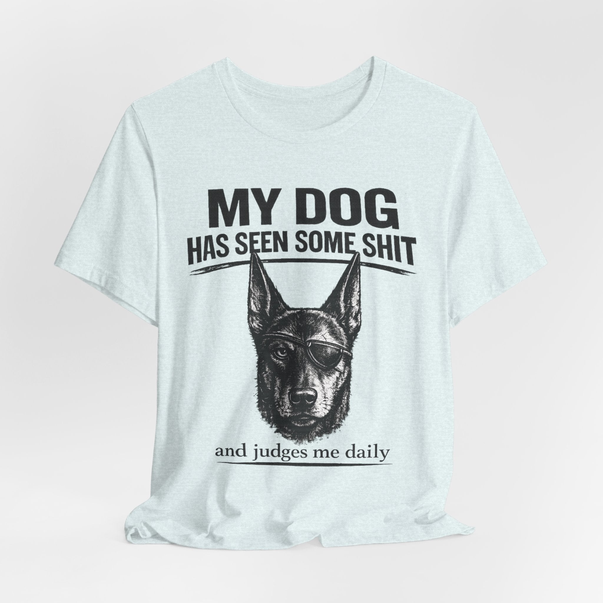 Doberman Dog Lover T‑Shirt — "My Dog Has Seen Some Shit and Judges Me Daily" Graphic Tee