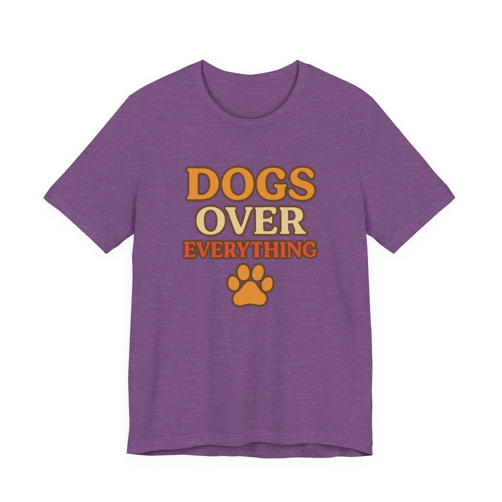 "Dogs Over Everything" – Dog Lover Tee