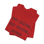 No Nuns Tee — Minimalist Statement Graphic T‑Shirt