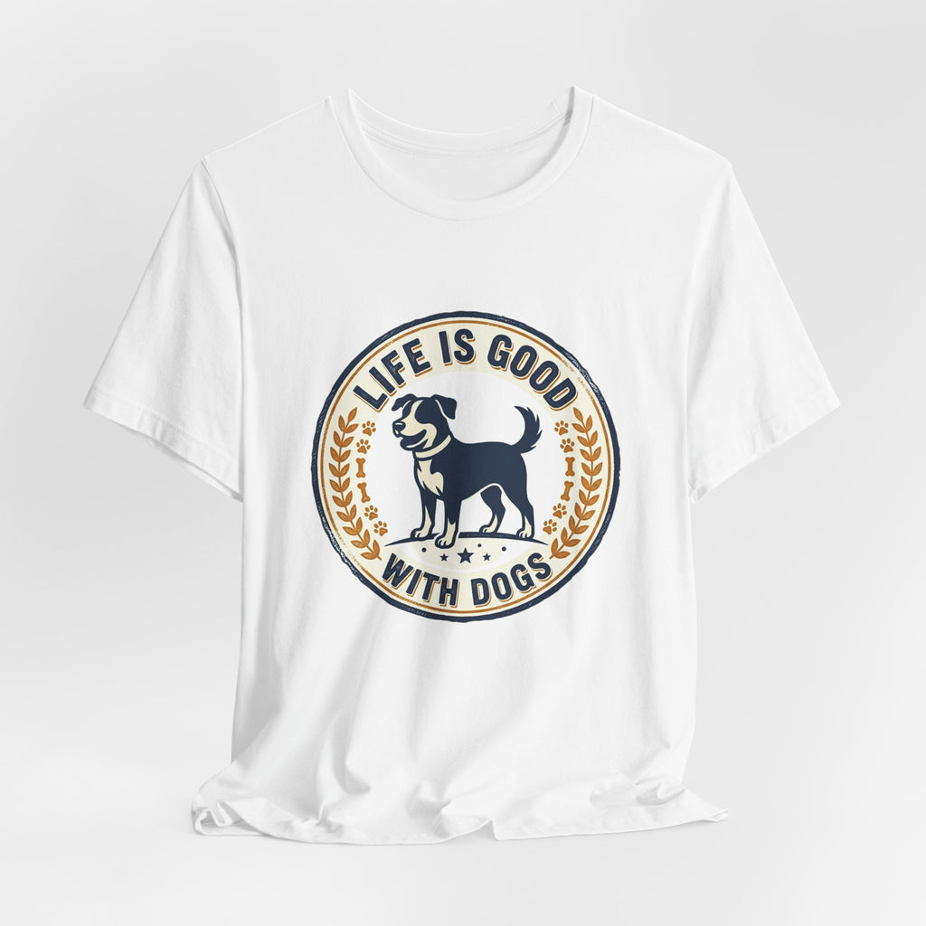 Life Is Good With Dogs T-Shirt — Vintage Dog Lover Tee