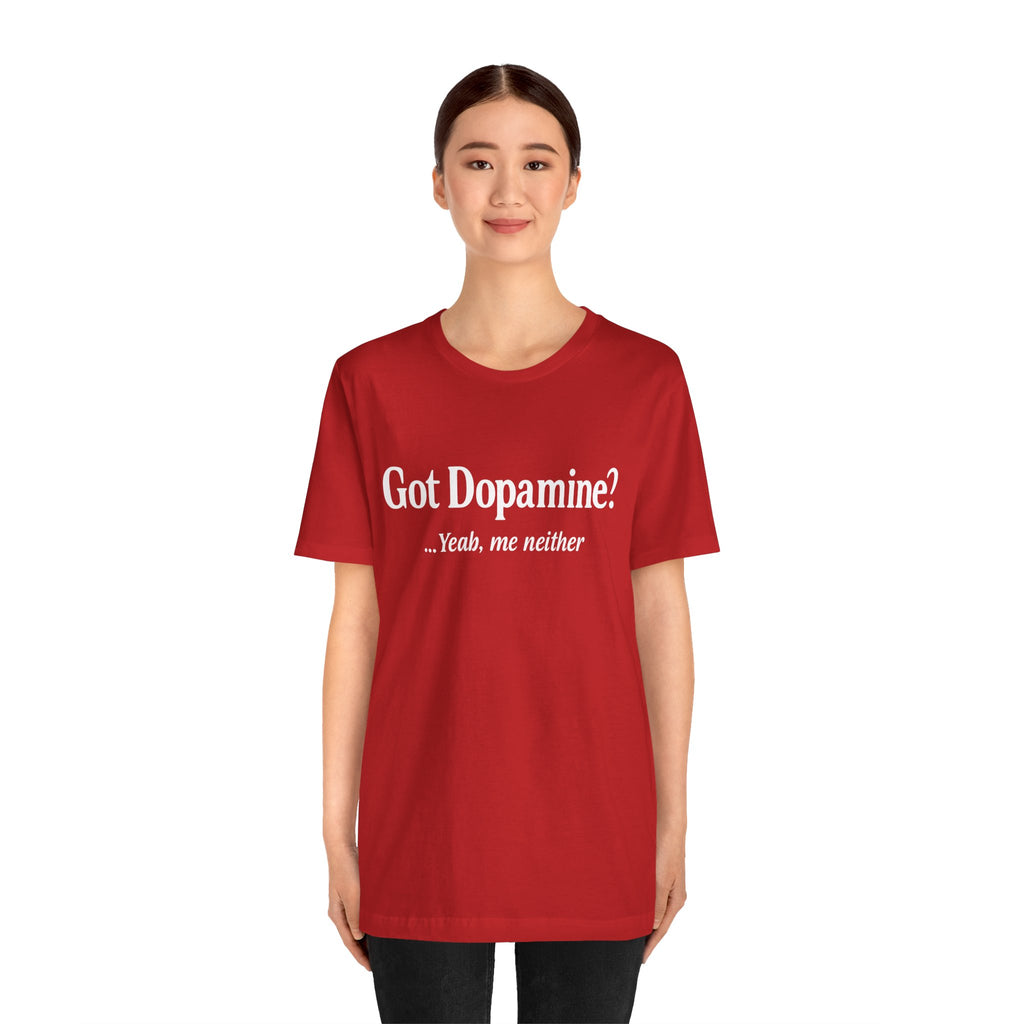 Got Dopamine? Tee — Funny Mental Health Awareness T‑Shirt
