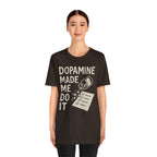 Dopamine Made Me Do It T-Shirt — Funny Neuroscience Graphic Tee for Brain Science Lovers