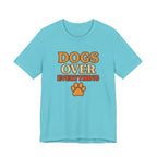 "Dogs Over Everything" – Dog Lover Tee