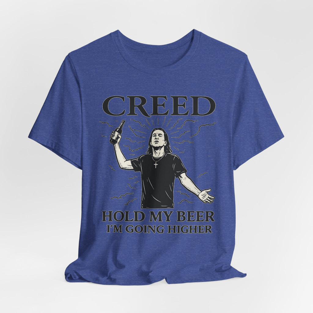 Creed "Hold My Beer I'm Going Higher" T-Shirt